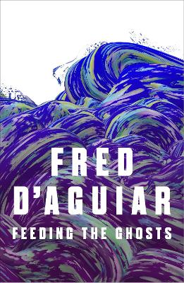 Feeding the Ghosts - D'Aguiar, Fred