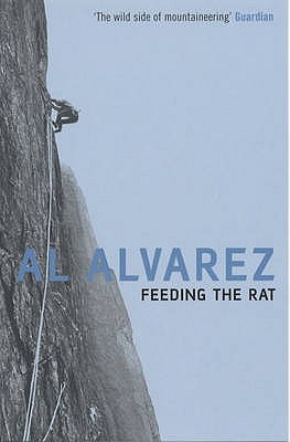Feeding the Rat: A Climber's Life on the Edge - Alvarez, Al