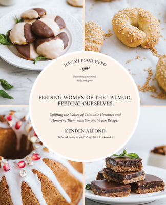 Feeding Women of the Talmud, Feeding Ourselves - Alfond, Kenden