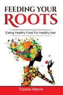 Feeding your roots: Your handy guide to healthy hair