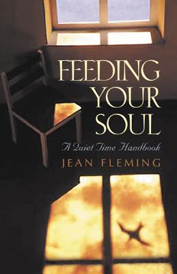 Feeding Your Soul: A Quiet Time Handbook - Fleming, Jean