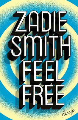 Feel Free: Essays - Smith, Zadie