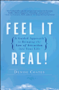 Feel It Real!: A Guided Approach to Bringing the Law of Attraction Into Your Life