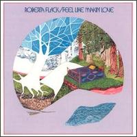 Feel Like Makin' Love - Roberta Flack