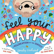 Feel Your Happy: The positive and reassuring picture book about feelings, emotions and sensory overload for children aged 3, 4, 5 - from the creator of The Happy News