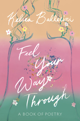 Feel Your Way Through: A Book of Poetry - Ballerini, Kelsea
