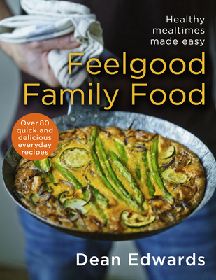 Feelgood Family Food - Edwards, Dean