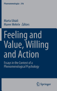 Feeling and Value, Willing and Action: Essays in the Context of a Phenomenological Psychology