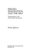Feeling, Imagination, and the Self: Transformations of the Mother-Infant Relationship