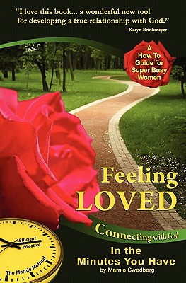 Feeling Loved: Connecting with God in the Minutes You Have - Swedberg, Marnie