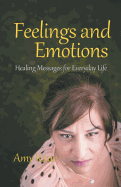 Feelings and Emotions: Healing Messages for Everyday Life