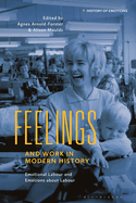 Feelings and Work in Modern History: Emotional Labour and Emotions about Labour