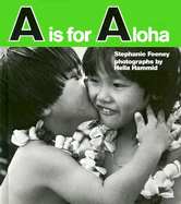 Feeney: A is for Aloha - Feeney, Stephanie, and Hamid, Hella (Photographer)