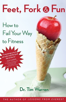 Feet, Fork and Fun: How to Fail Your Way to Fitness - Warren, Tim, Dr.