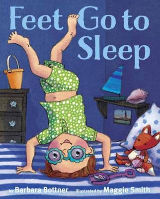 Feet, Go to Sleep - Bottner, Barbara