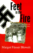 Feet in the Fire: A Young German Girl's Life in Nazi Germany