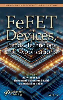 Fefet Devices, Trends, Technology and Applications - Raj, Balwinder (Editor), and Rahi, Shiromani Balmukund (Editor), and Yadav, Nandakishor (Editor)
