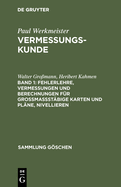 Fehlerlehre, Vermessungen und Berechnungen f?r gro?ma?st?bige Karten und Pl?ne, Nivellieren