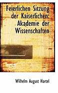 Feierlichen Sitzung Der Kaiserlichen: Akademie Der Wissenschaften