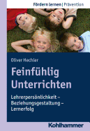 Feinfuhlig Unterrichten: Lehrerpersonlichkeit - Beziehungsgestaltung - Lernerfolg