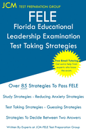 FELE Florida Educational Leadership Examination - Test Taking Strategies: FELE 084 Exam - Free Online Tutoring - New 2020 Edition - The latest strategies to pass your exam.