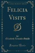 Felicia Visits (Classic Reprint)