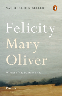 Felicity: Poems - Oliver, Mary
