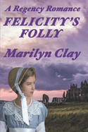 Felicity's Folly: A Sweet, Clean Regency Romance