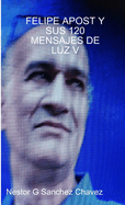 Felipe Apost Y Sus 120 Mensages de Luz V