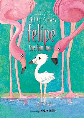 Felipe the Flamingo - Conway, Jill Ker