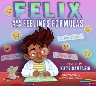 Felix and the Feelings Formulas - Bartlein, Kate
