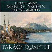 Felix & Fanny Mendelssohn: String Quartets - Takcs String Quartet