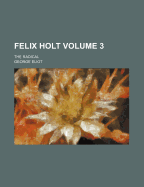 Felix Holt; The Radical Volume 3