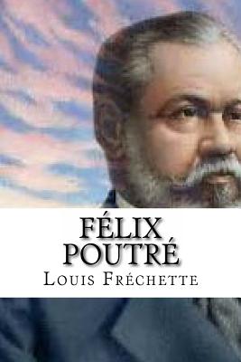 Felix Poutre - Edibooks (Editor), and Frechette, Louis