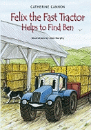 Felix the Fast Tractor Helps to Find Ben: But Where Can He Be?