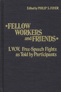 Fellow Workers and Friends: I.W.W. Free-Speech Fights as Told by Participants