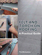 Felt and Torch on Roofing: A Practical Guide