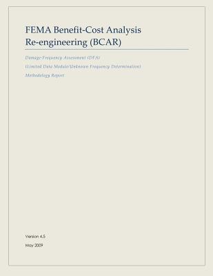 FEMA Benefit-Cost Analysis Re-engineering (BCAR): Damage-Frequency Assessment (DFA) (Limited Data Module/Unknown Frequency Determination) Methodology Report - Agency, Federal Emergency Management, and Security, U S Department of Homeland