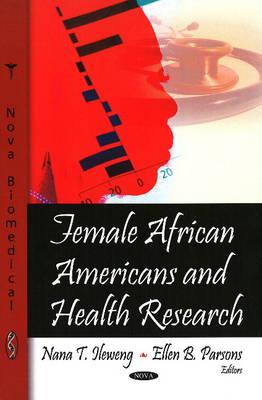 Female African Americans and Health Research - Ileweng, Nana T