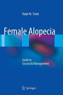 Female Alopecia: Guide to Successful Management - Treb, Ralph M.