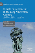 Female Entrepreneurs in the Long Nineteenth Century: A Global Perspective