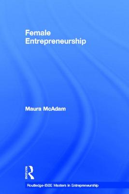 Female Entrepreneurship - McAdam, Maura