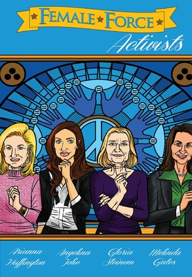 Female Force: Activists: Gloria Steinem, Melinda Gates, Arianna Huffington and Angelina Jolie - Cooke, Cw, and Justus, Nick