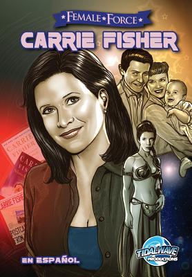 Female Force: Carrie Fisher: En Espanol - Paule, Ryan, and Cooke, Cw, and Phillips, Joe (Cover design by)