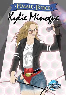 Female Force: Kylie Minogue - Stone, Steve, and Davis, Darren G (Editor)