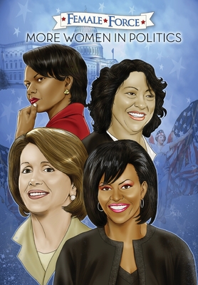 Female Force: More Women in Politics - Sonia Sotomayor, Michelle Obama, Nancy Pelosi & Condoleezza Rice. - Schnakenberg, and Davis, Darren G (Editor)