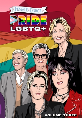 Female Force: Pride LGBTQ+: Ellen DeGeneres, Joan Jett, Kristen Stewart, Jane Lynch and Rosie O'Donnell - Ruckdeschel, Sandra C, and Martineck, Warren, and Sherman, Kimberly