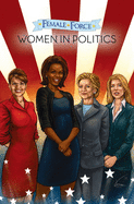 Female Force: Women in Politics Volume 1: A Graphic Novel