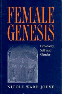 Female Genesis: Creativity, Self and Gender