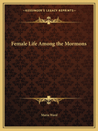 Female Life Among the Mormons